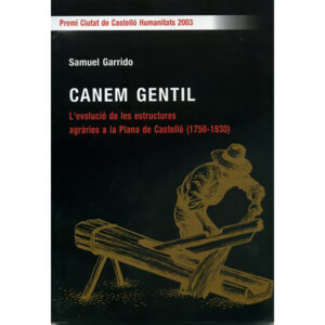 Cànem gentil: L'evolució de les estructures agràries a la Plana de Castelló (1750-1930)
