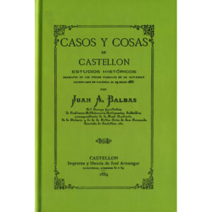 Casos y cosas de Castellón: Estudios históricos