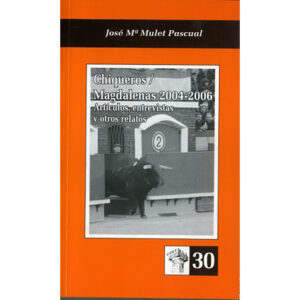 Chiqueros / Magdalenas 2004-2006. Artículos, entrevistas y otros relatos
