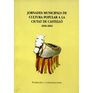 Jornades Municipals de Cultura Popular a la Ciutat de Castelló : 2000-2002: Ponències i Comunicacions
