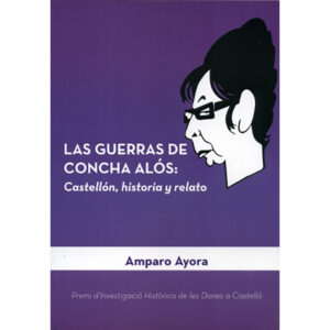 Las guerras de Concha Alós: Castellón, historia y relato