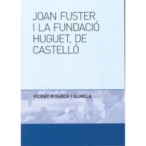 Joan Fuster i la Fundació Huguet, de Castelló