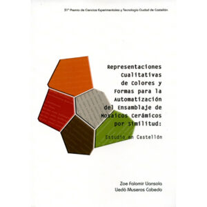 Representaciones cualitativas de colores y formas para la automatización del ensamblaje de mosaicos cerámicos por similitud: estudio en Castellón