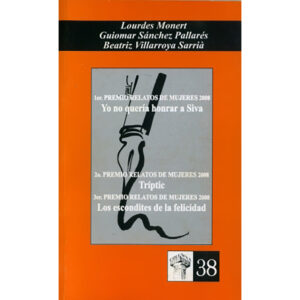 Yo no quería honrar a Siva / Tríptic / Los escondites de la felicidad