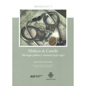Médicos de Castelló. Ideología política y violencia (1936-1950)