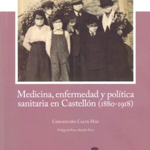 Medicina, enfermedad y política sanitaria en Castellón (1880-1918) Del cólera de finales del siglo XIX a la gripe de 1918